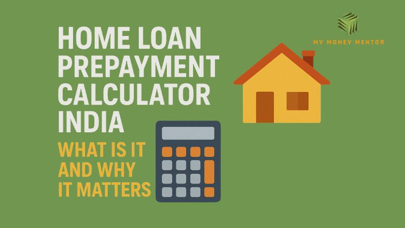 Home Loan Prepayment Calculator India – What Is It and Why It Matters