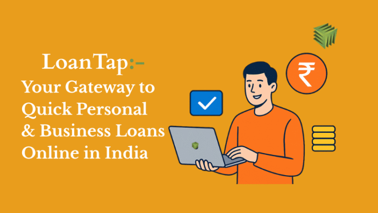 LoanTap: Your Gateway to Quick Personal & Business Loans Online in India
