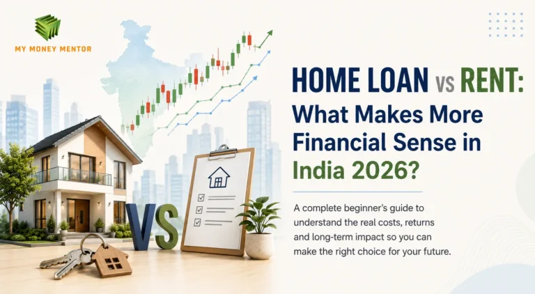Home Loan vs Rent: What Makes More Financial Sense in India 2026?